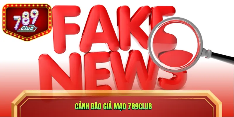 Cảnh báo giả mạo 789club
